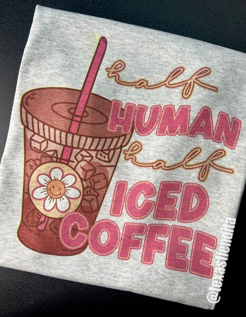 Half Human Half Iced Coffee ✨