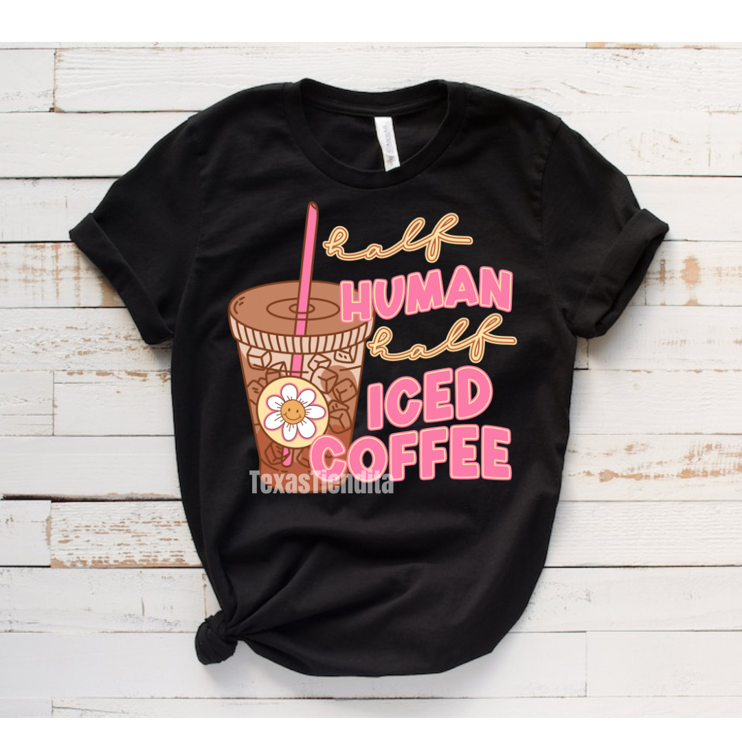 Half Human Half Iced Coffee